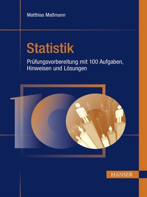 cover image of Statistik--Prüfungsvorbereitung mit 100 Aufgaben, Hinweisen und Lösungen